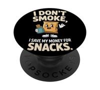 I Don't Smoke I Save My Money For Snacks No Fumador PopSockets PopGrip Adhesivo