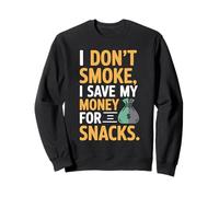 I Don't Smoke I Save My Money For Snacks No Fumador Sudadera
