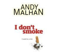 I don't smoke: I used to, a lot.