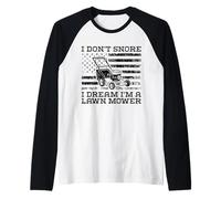 I Don't Snore I Dream I'm A Lawn Mower - Jardinería Divertida Camiseta Manga Raglan