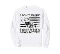 I Don't Snore I Dream I'm A Lawn Mower - Jardinería Divertida Sudadera