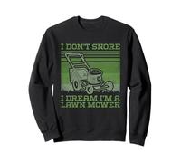 I Don't Snore I Dream I'm A Lawn Mower - Jardinería Divertida Sudadera