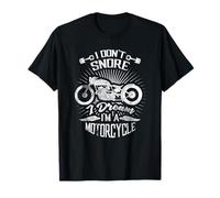 I Don't Snore I Dream I'm A Motorcycle - Funny Biker Gift Camiseta
