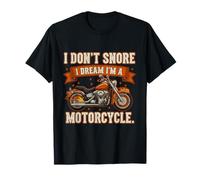 I Don't Snore I Dream I'm A Motorcycle Snoring Biker Camiseta