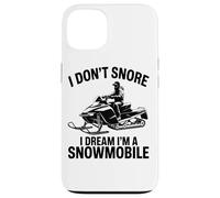I Don't Snore I Dream I'm A Snowmobile Lover Snow Sport Carcasa para iPhone 13