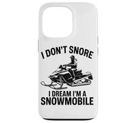 I Don't Snore I Dream I'm A Snowmobile Lover Snow Sport Carcasa para iPhone 13 Pro
