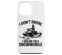 I Don't Snore I Dream I'm A Snowmobile Lover Snow Sport Carcasa para iPhone 13 Pro MAX