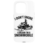 I Don't Snore I Dream I'm A Snowmobile Lover Snow Sport Carcasa para iPhone 15 Pro