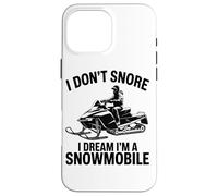 I Don't Snore I Dream I'm A Snowmobile Lover Snow Sport Carcasa para iPhone 16 Pro MAX
