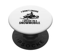 I Don't Snore I Dream I'm A Snowmobile Lover Snow Sport PopSockets PopGrip Adhesivo