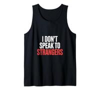 I Don't Speak To Strangers Introvert Avoid Talks - Camiseta sin Mangas