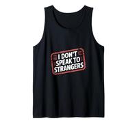 I Don't Speak To Strangers Introvert Avoid Talks - Camiseta sin Mangas