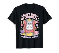 I Don't Spoil My Chinchilla Funny Crowned Queen Pet Camiseta