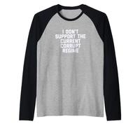 I Don't Support The Current Corrupt Regime Political Camiseta Manga Raglan