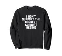 I Don't Support The Current Corrupt Regime Political Sudadera