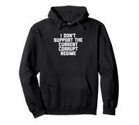 I Don't Support The Current Corrupt Regime Political Sudadera con Capucha