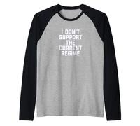 I Don't Support The Current Regime Funny Political Slogan Camiseta Manga Raglan