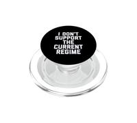 I Don't Support The Current Regime Funny Political Slogan PopSockets PopGrip para MagSafe