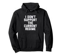 I Don't Support The Current Regime Funny Political Slogan Sudadera con Capucha