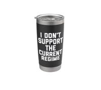 I Don't Support the Current Regime Funny Political Slogan Vaso térmico de acero inoxidable de doble pared