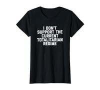I Don't Support The Current Totalitarian Regime Political Camiseta gráfica económica, Mujer, Negro, S