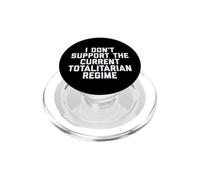I Don't Support The Current Totalitarian Regime Political PopSockets PopGrip para MagSafe