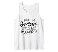 I Don't Take Orders I Apenas Tomo Sugerencias Divertidas Camiseta sin Mangas