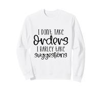 I Don't Take Orders I Apenas Tomo Sugerencias Divertidas Sudadera
