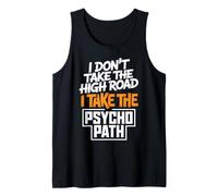 I Dont Take The High Road Funny Psycho Path Cita Camiseta sin Mangas