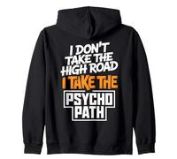 I Dont Take The High Road Funny Psycho Path Cita Sudadera con Capucha