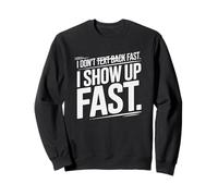 I Don't Text Back Fast I Show UP Fast Sudadera