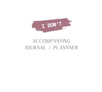 I DON'T: The Companion Workbook: Worksheets and Journal Pages to Plan Your Divorce Like You Planned Your Wedding