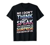 I Don't Think Before I Speak Kills Surprise - Camiseta