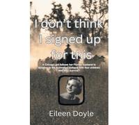 I Don't Think I Signed Up For This: A Chicago girl follows her Florida husband to isolation in the Australian outback with four children. Will they survive?