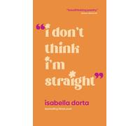 I Don't Think I'm Straight: Poems to Read, to Write, and to Share