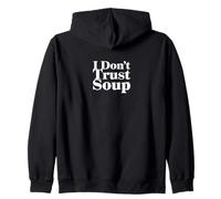 I Don't Trust Soup - Cita divertida de humor de comida Sudadera con Capucha