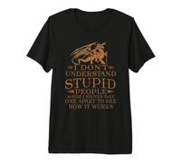I Don't Understand Stupid People For Women Men Love Dragon Camiseta Premium