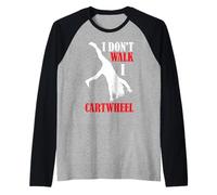 I Don't Walk I Cartwheel - Camiseta Manga Raglan