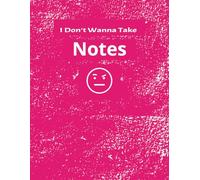 I Don't Wanna Take Notes: Sarcastic Student Series Pink | Annoyed Emoji | 100 pages | 8.5 x 11 inch | Pink Notebook for school/class