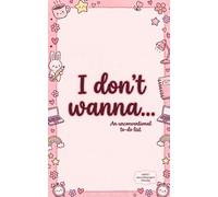 I don't wanna: Unconventional to-do list
