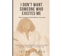 I Don't Want Someone Who Excites Me: I Want Someone With Whom I Can Rest