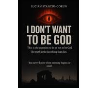 I DON'T WANT TO BE GOD!: You never know when eternity begins or ends