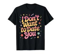 I Don't Want To Date You Anti-Social Flirt Mood - Camiseta gráfica económica, Hombre, Negro, S