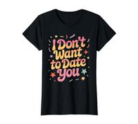 I Don't Want To Date You Anti-Social Flirt Mood - Camiseta gráfica económica, Mujer, Negro, L
