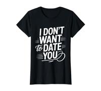 I Don't Want To Date You Anti-Social Flirt Mood - Camiseta gráfica económica, Mujer, Negro, M