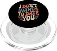 I Don't Want To Date You Anti-Social Flirt Mood - PopSockets PopGrip para MagSafe