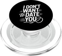 I Don't Want To Date You Anti-Social Flirt Mood - PopSockets PopGrip para MagSafe