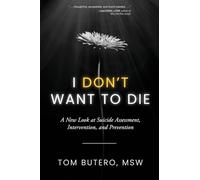 I Don't Want to Die: A New Look at Suicide Assessment, Intervention, and Prevention