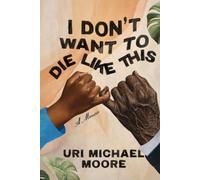 I Don't Want To Die Like This: A Memoir of Reflection, Resilience, and the Pursuit of Life