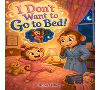 I Don't Want to Go to Bed!